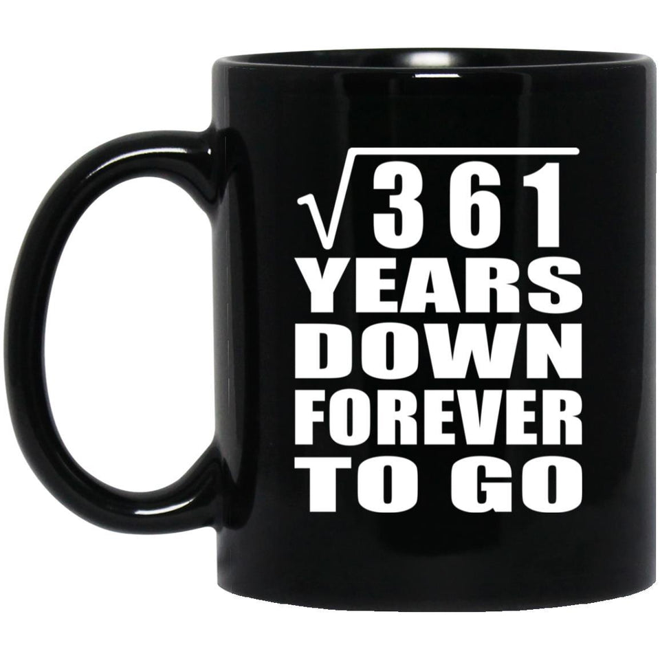 19th Anniversary Square Root of 361 Years Down Forever To Go - 11oz Coffee Mug Black