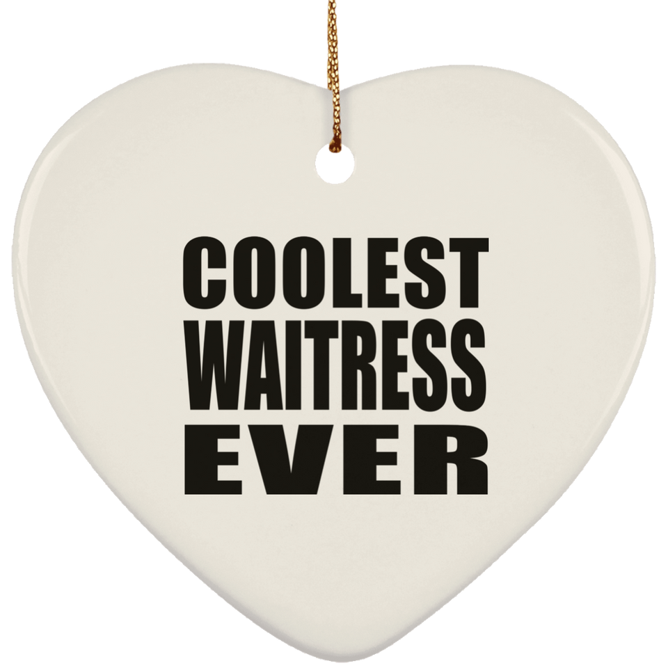 Coolest Waitress Ever - Heart Ornament