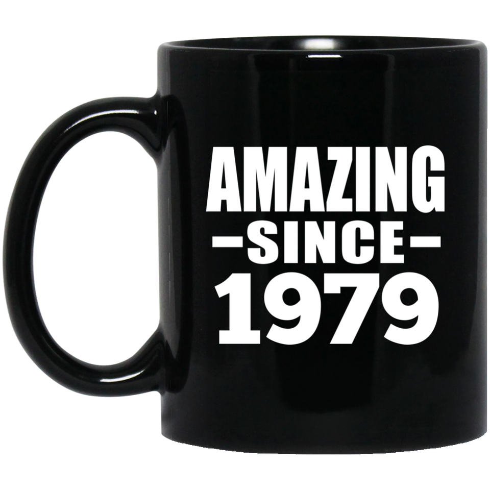 45th Birthday Amazing Since 1979 - 11 Oz Coffee Mug Black