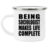 Being Sociologist Makes Life Complete - 12oz Camping Mug