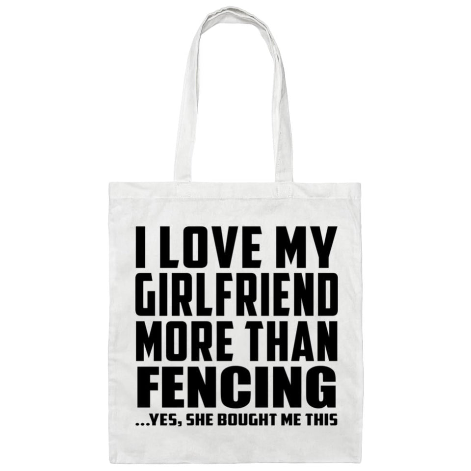 I Love My Girlfriend More Than Fencing - Tote Bag White