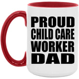 Proud Child Care Worker Dad - 15oz Accent Mug Red