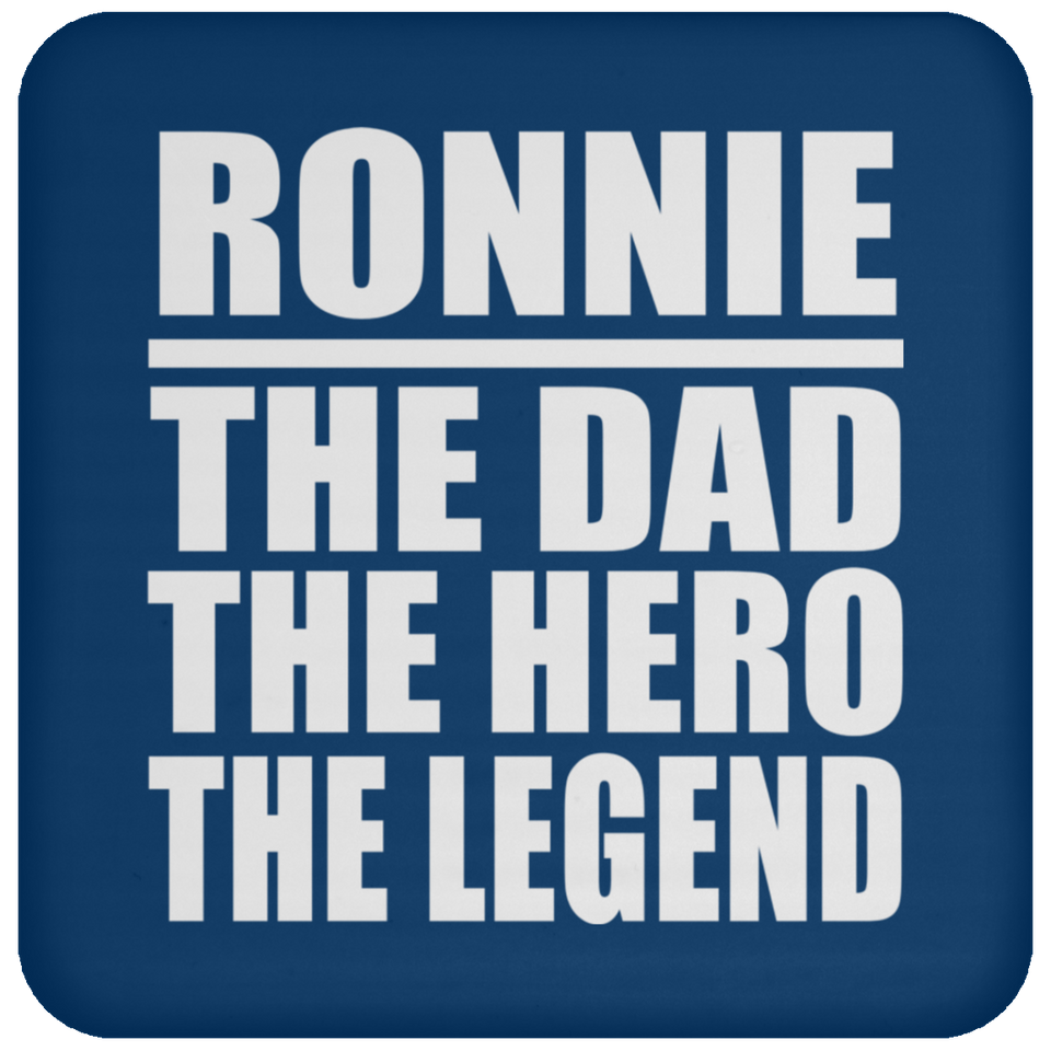 Ronnie The Dad The Hero The Legend - Drink Coaster