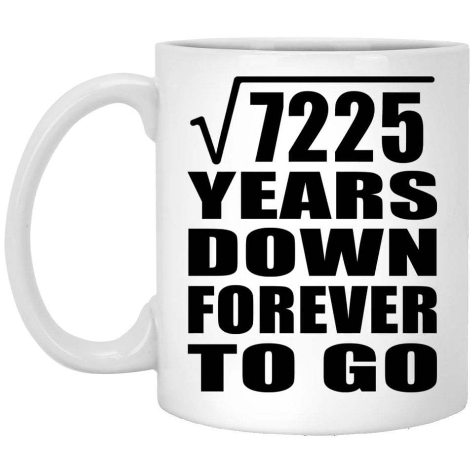 85th Anniversary Square Root of 7225 Years Down Forever To Go - 11oz Coffee Mug