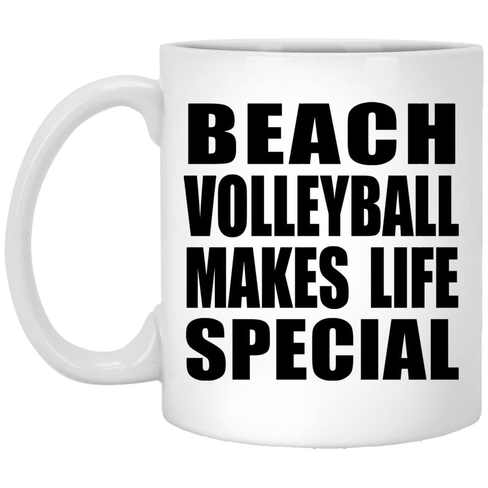 Beach Volleyball Makes Life Special - 11oz Coffee Mug