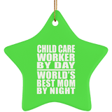 Child Care Worker By Day World's Best Mom By Night - Star Ornament