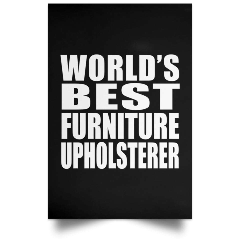 World's Best Furniture Upholsterer - Poster Portrait