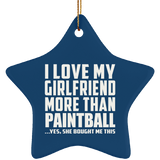I Love My Girlfriend More Than Paintball - Star Ornament