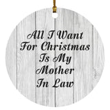 All I Want For Christmas Is My Mother In Law - Circle Ornament F