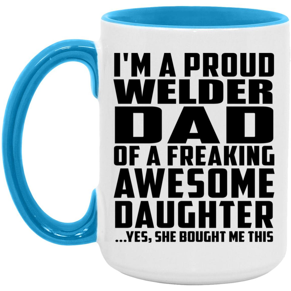 Proud Welder Dad Of Awesome Daughter - 15oz Accent Mug Blue
