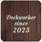 Dockworker Since 2023 - Drink Coaster D