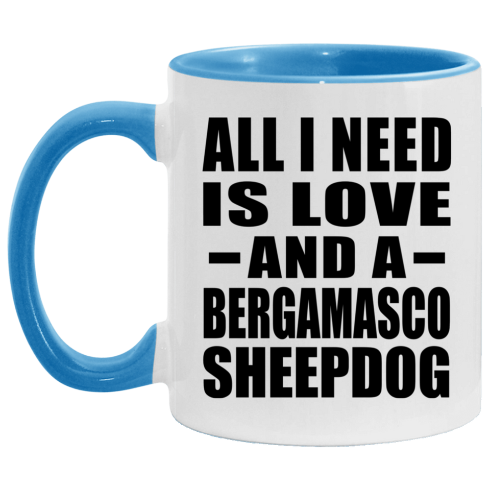 All I Need Is Love And A Bergamasco Sheepdog - 11oz Accent Mug Blue