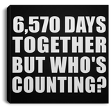 18th Anniversary 6,570 Days Together But Who's Counting - Canvas Square