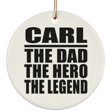 Carl The Dad The Hero The Legend - Circle Ornament