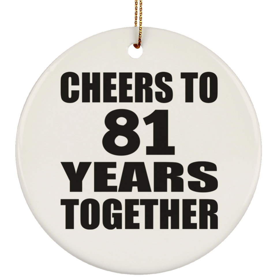81st Anniversary Cheers To 81 Years Together - Circle Ornament