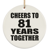 81st Anniversary Cheers To 81 Years Together - Circle Ornament