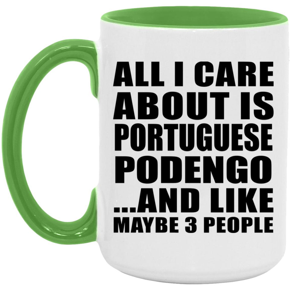 All I Care About Is Portuguese Podengo - 15oz Accent Mug Green