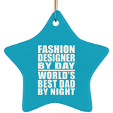 Fashion Designer By Day World's Best Dad By Night - Star Ornament