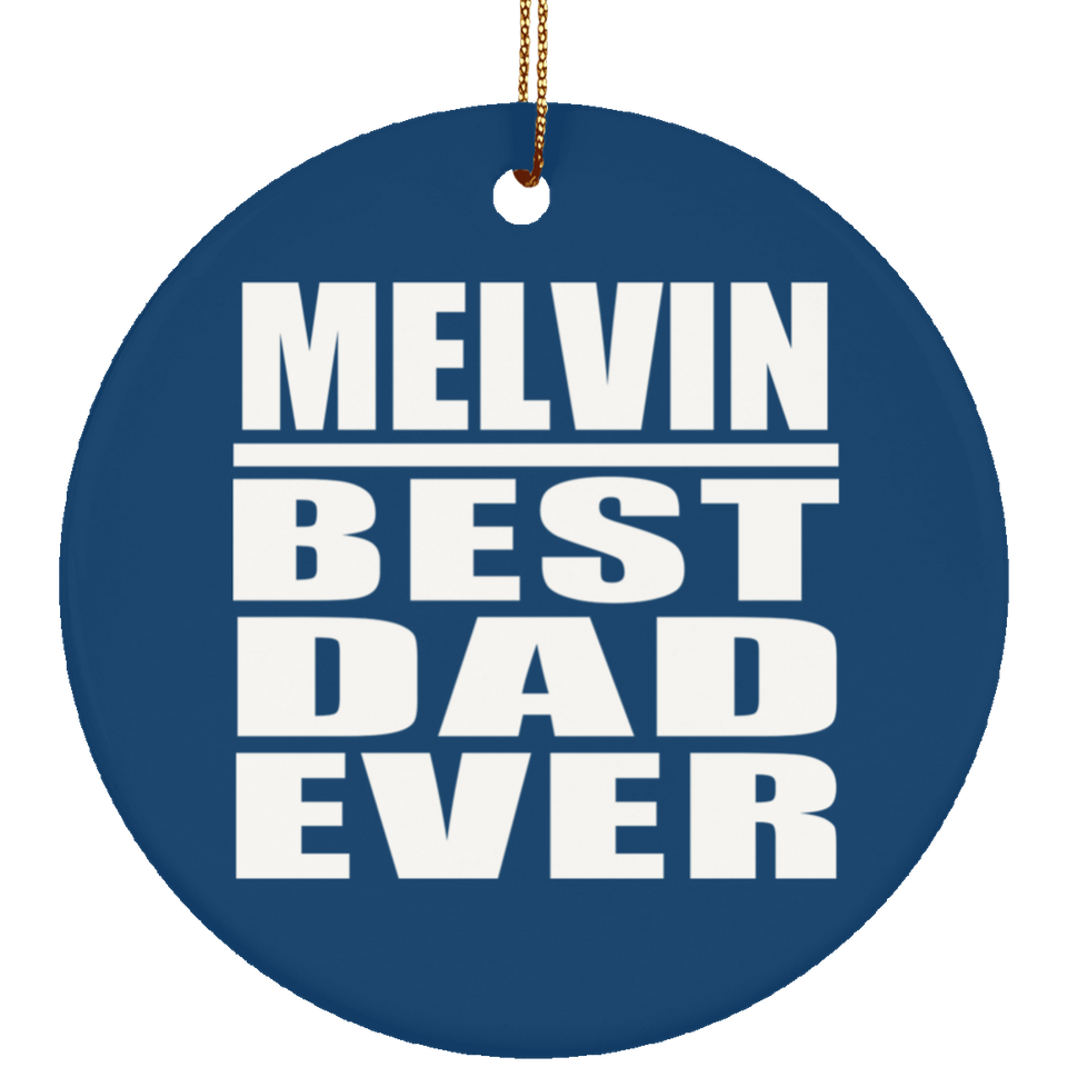 Melvin Best Dad Ever - Circle Ornament