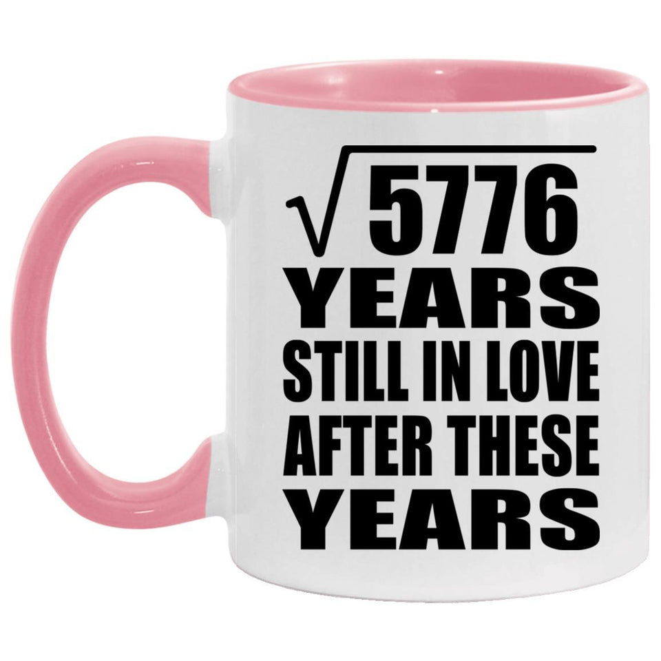 76th Anniversary Square Root of 5776 Years Still In Love - 11oz Accent Mug Pink