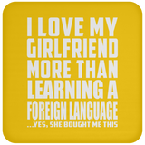 I Love My Girlfriend More Than Learning A Foreign Language - Drink Coaster