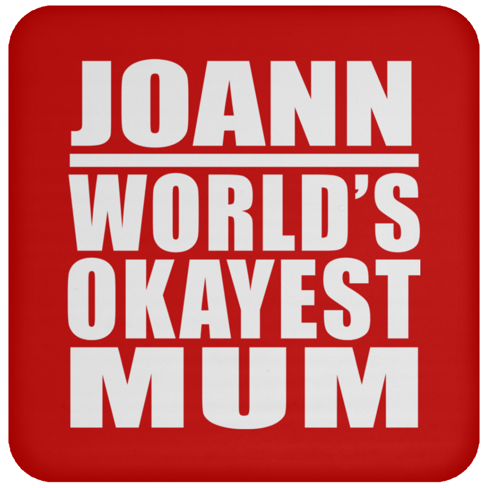 Joann World's Okayest Mum - Drink Coaster