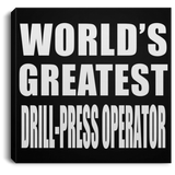 World's Greatest Drill-Press Operator - Canvas Square