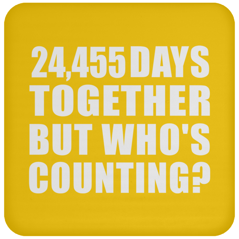 67th Anniversary 24,455 Days Together But Who's Counting - Drink Coaster