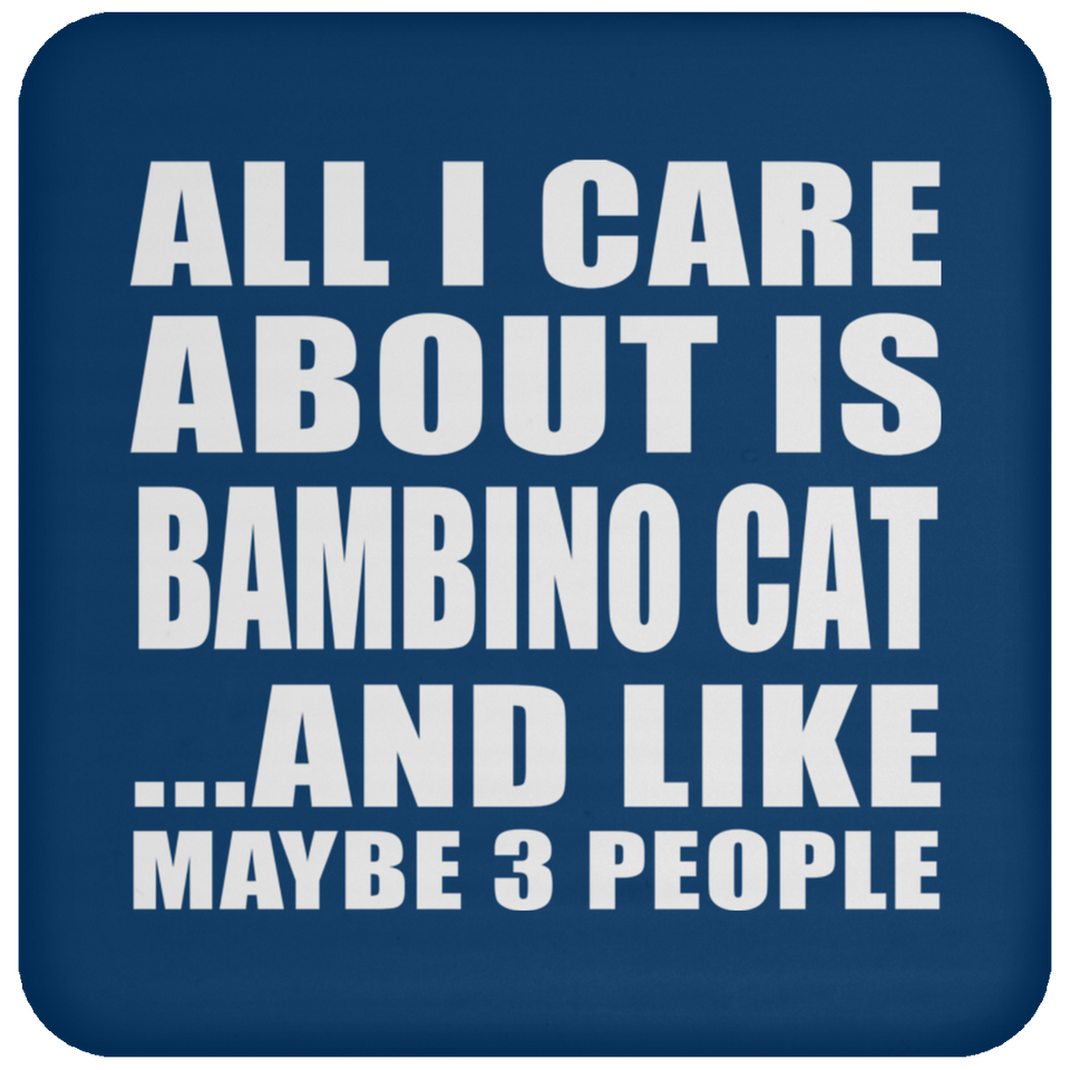 All I Care About Is Bambino Cat - Drink Coaster