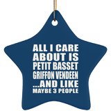 All I Care About Is Petit Basset Griffon Vendeen - Star Ornament