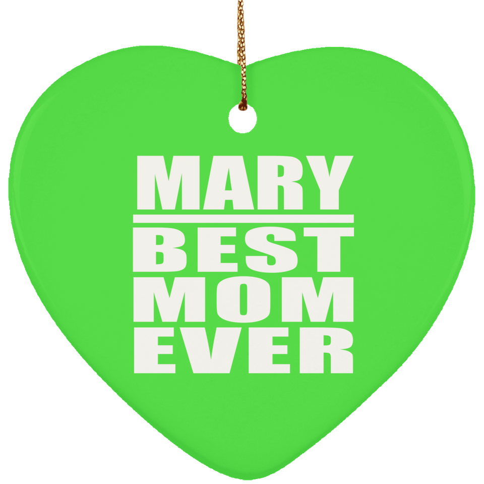 Mary Best Mom Ever - Heart Ornament