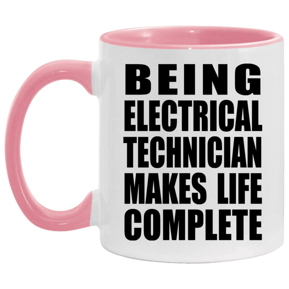 Being Electrical Technician Makes Life Complete - 11oz Accent Mug Pink
