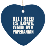 All I Need Is Love And My Paperanian - Heart Ornament