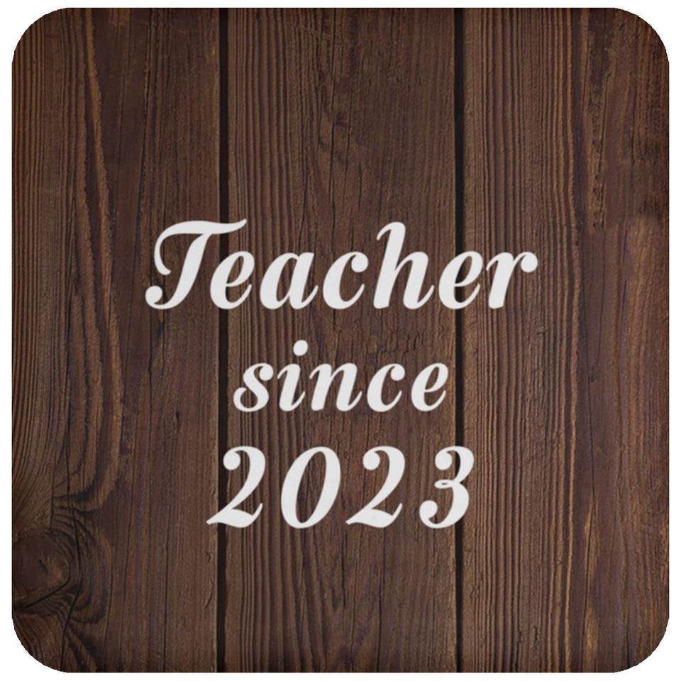 Teacher Since 2023 - Drink Coaster D