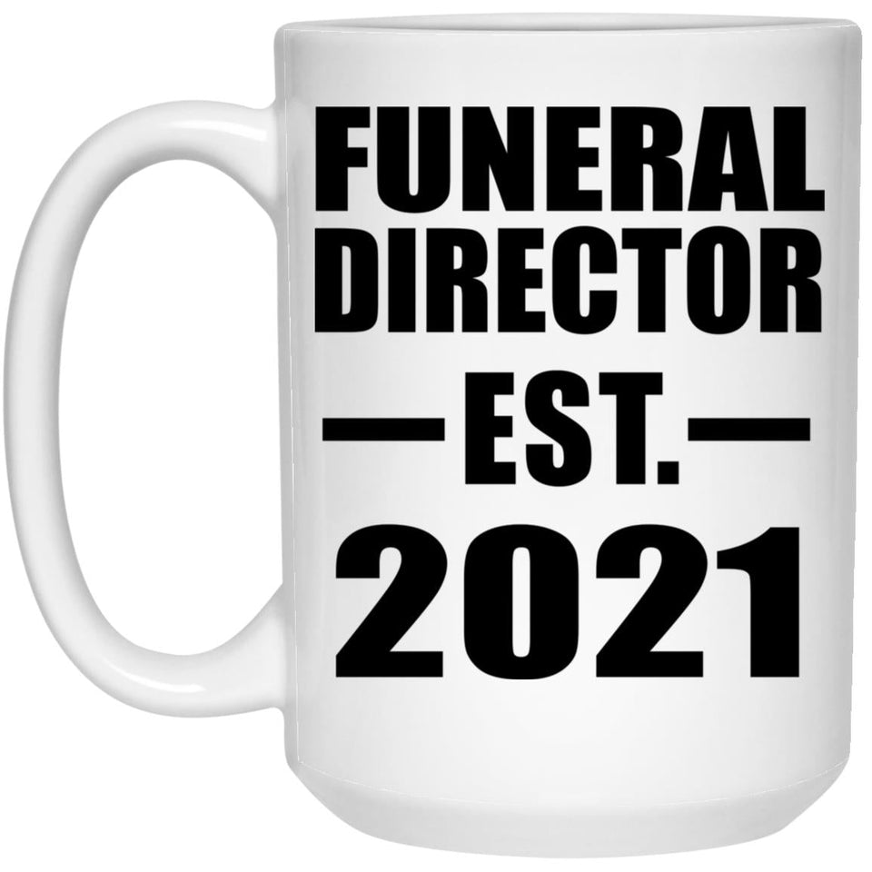 Funeral Director Established EST. 2021 - 15oz Coffee Mug