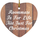 Roommate Is For Life Not Just For Christmas - Heart Ornament E