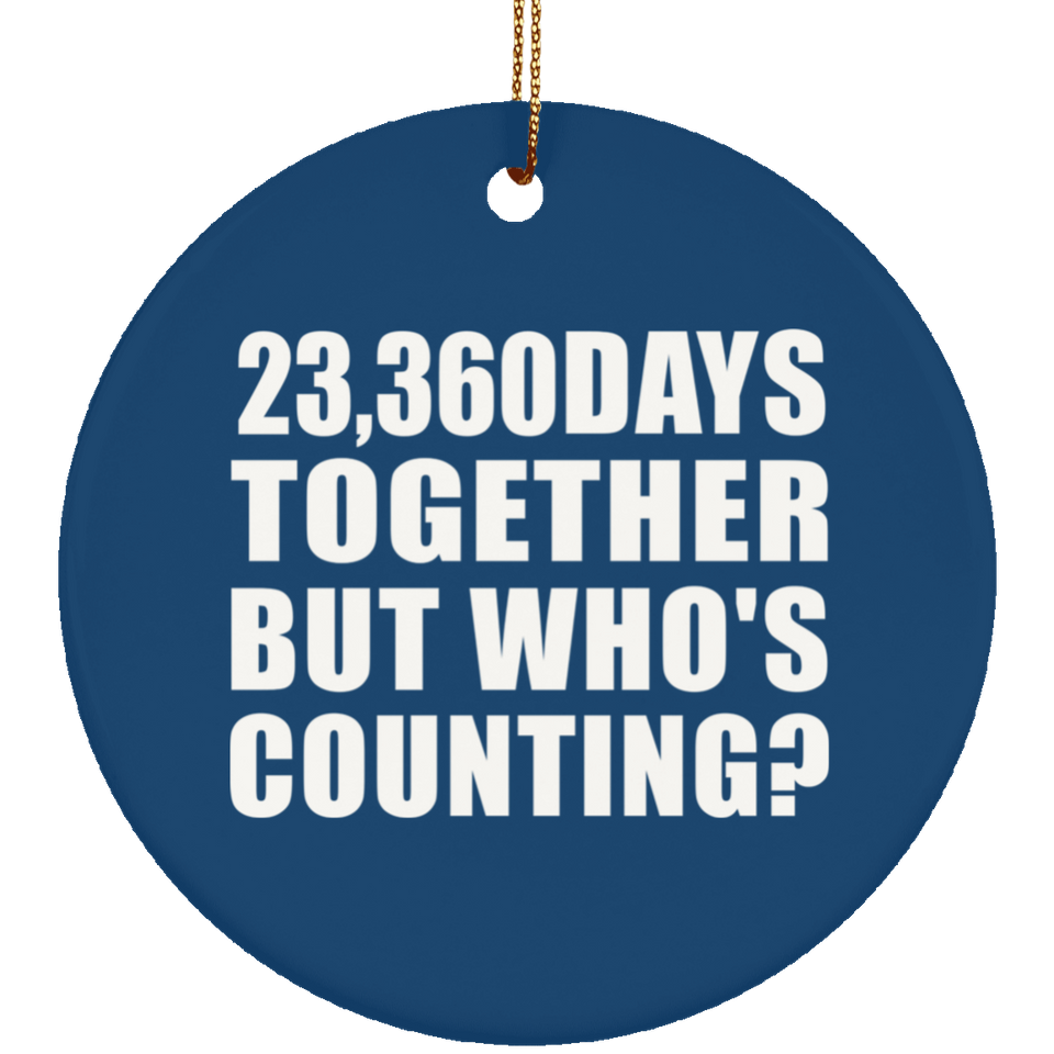 64th Anniversary 23,360 Days Together But Who's Counting - Circle Ornament