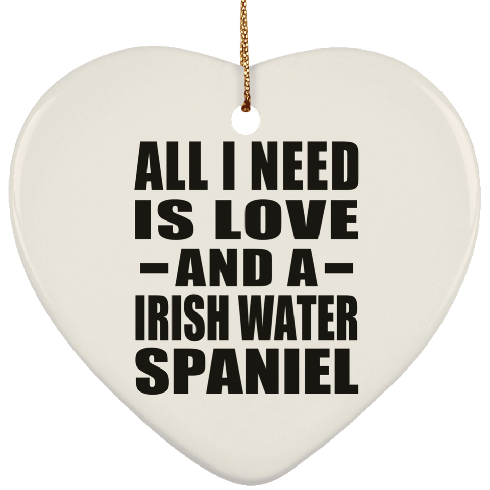 All I Need Is Love And A Irish Water Spaniel - Heart Ornament