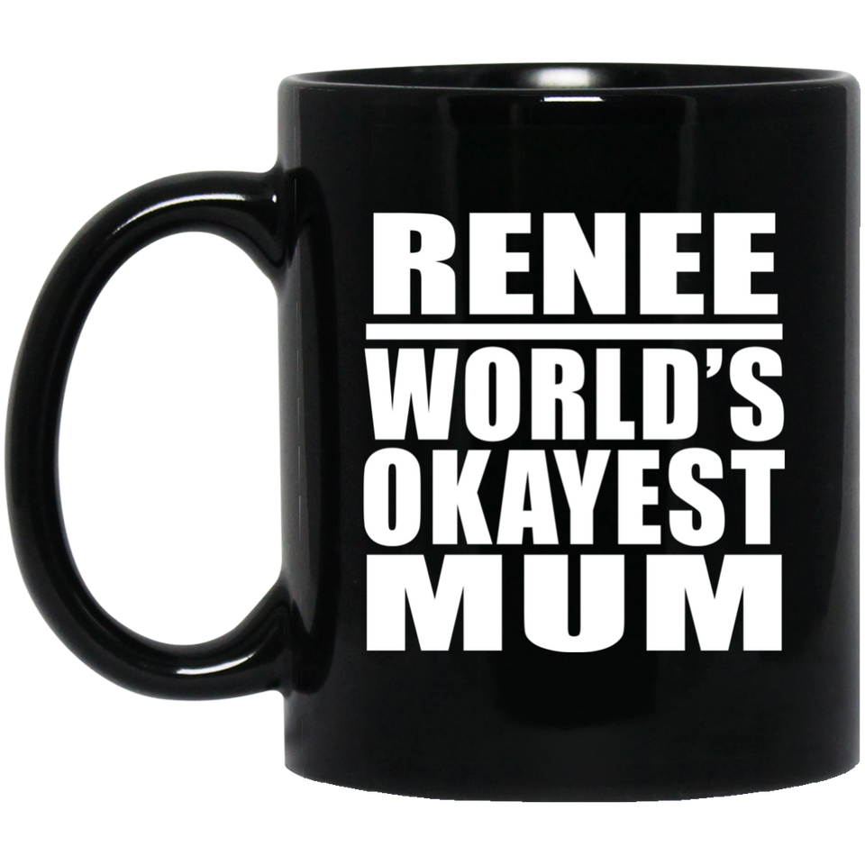 Renee World's Okayest Mum - 11 Oz Coffee Mug Black