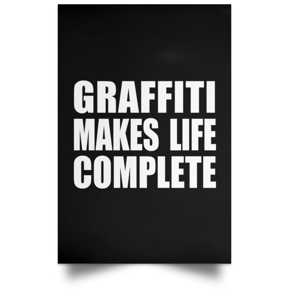 Graffiti Makes Life Complete - Poster Portrait