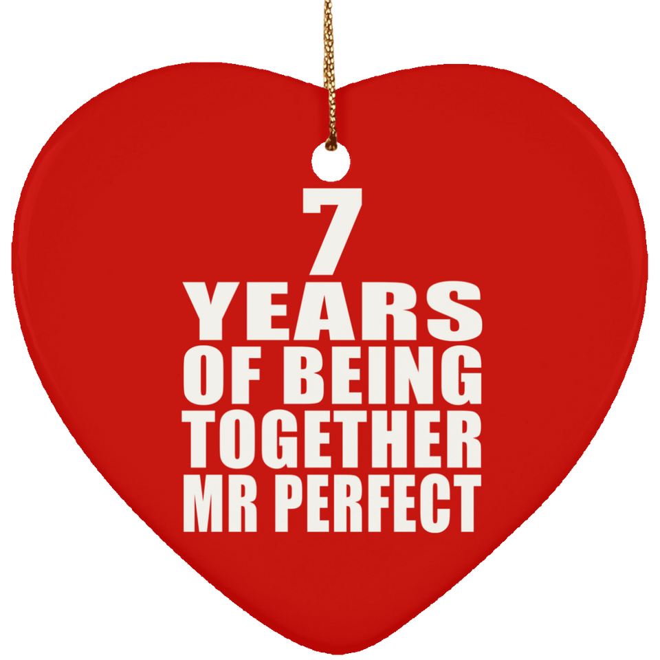 7th Anniversary 7 Years Of Being Mr Perfect - Heart Ornament