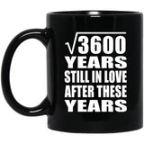 60th Anniversary Square Root of 3600 Years Still In Love - 11oz Coffee Mug Black
