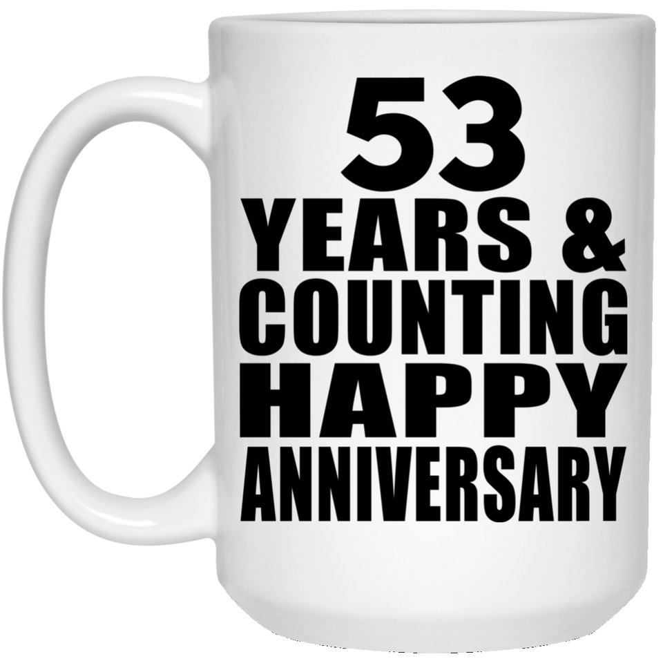 Happy 53rd Anniversary 53 Years & Counting - 15 Oz Coffee Mug