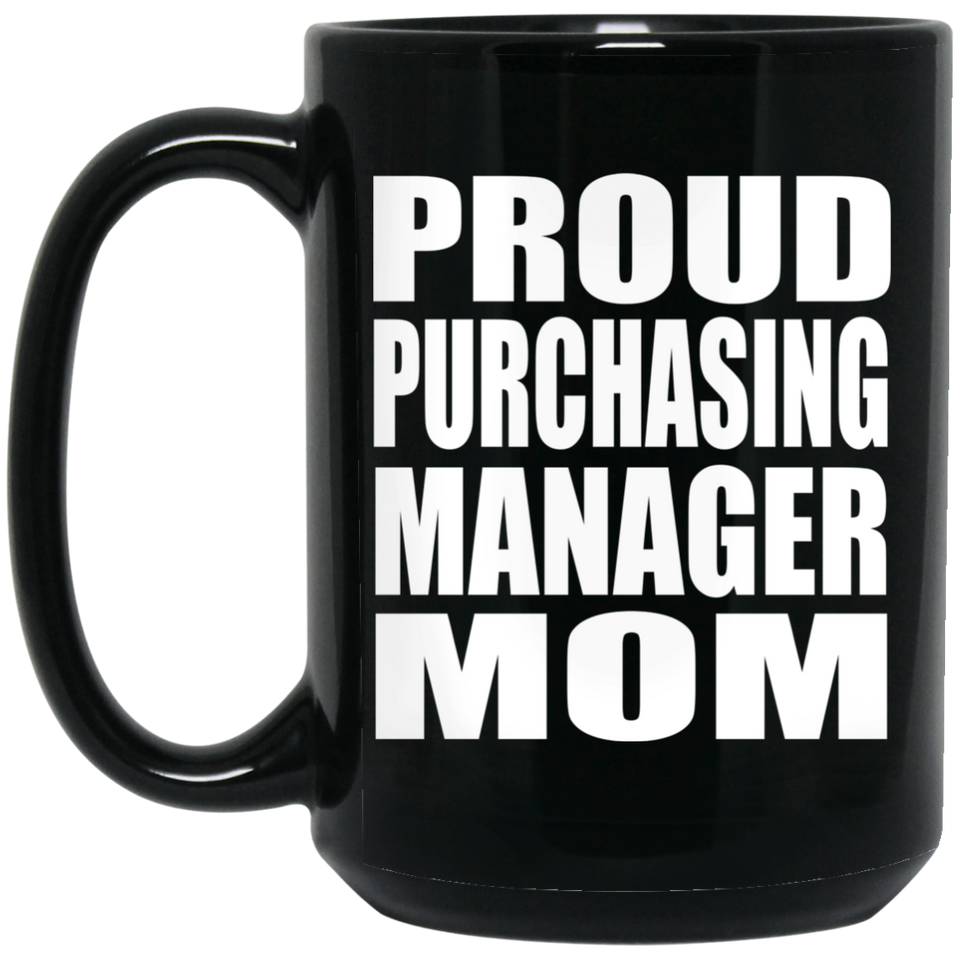 Proud Purchasing Manager Mom - 15oz Coffee Mug Black