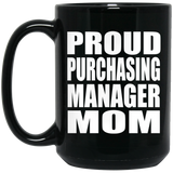 Proud Purchasing Manager Mom - 15oz Coffee Mug Black