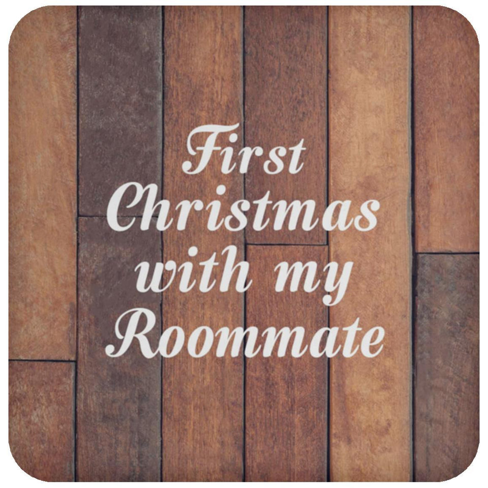 First Christmas With My Roommate - Drink Coaster E