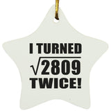 106th Birthday I Turned Square Root of 2809 Twice - Star Ornament