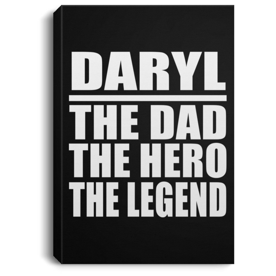 Daryl The Dad The Hero The Legend - Canvas Portrait