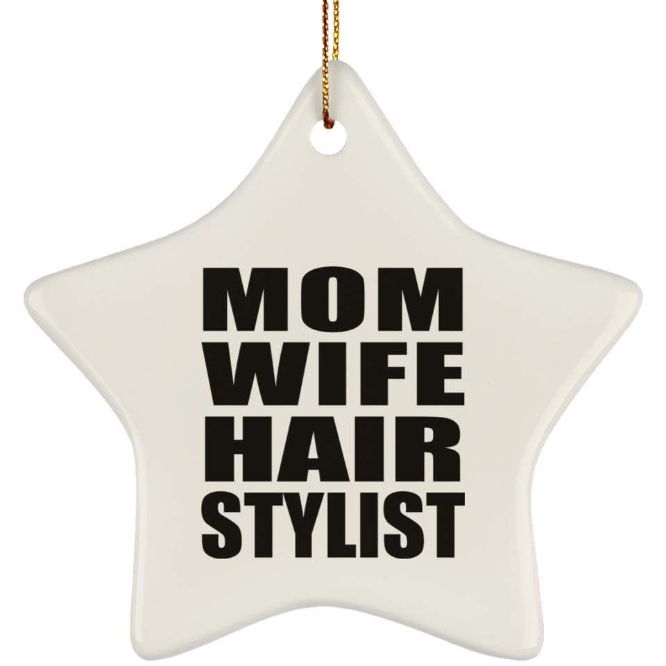 Mom Wife Hair Stylist - Star Ornament