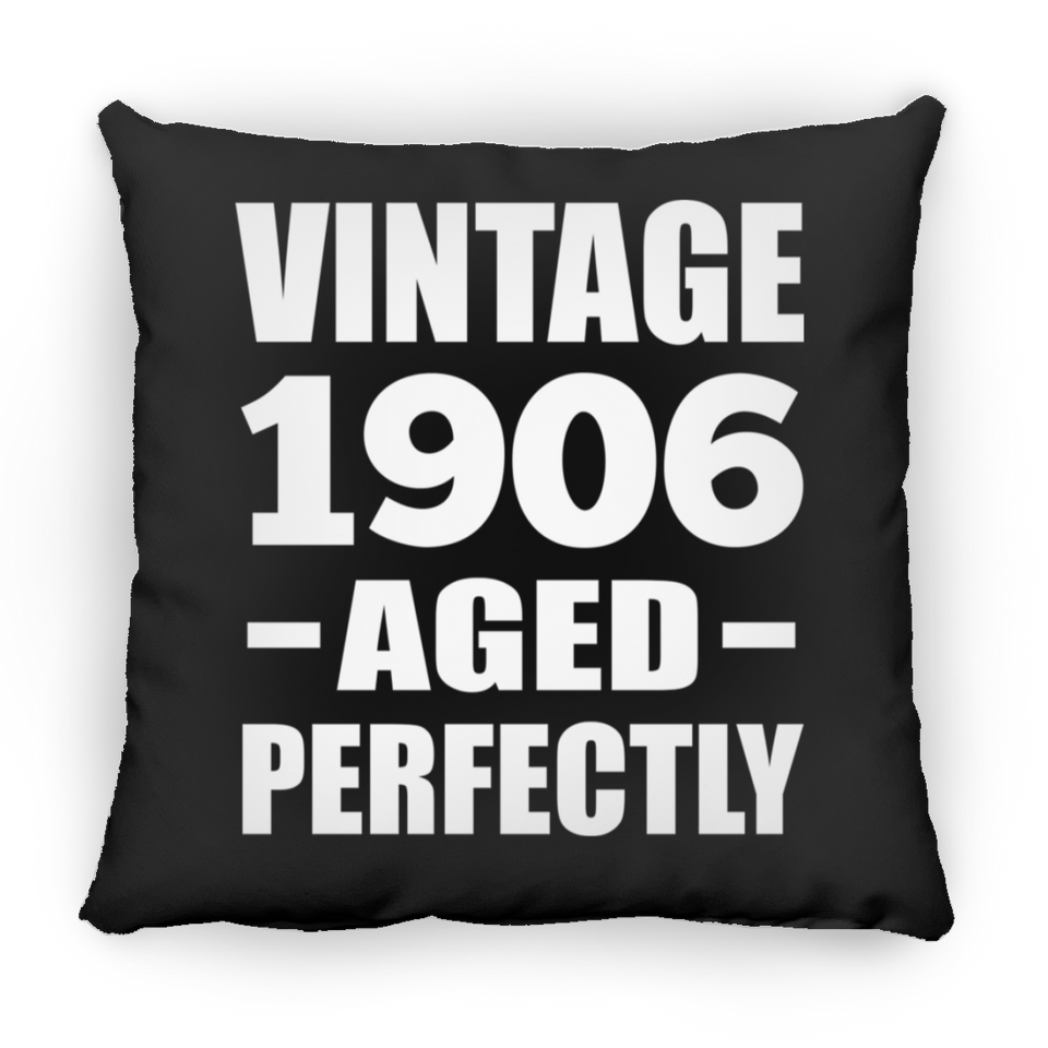 118th Birthday Vintage 1906 Aged Perfectly - Throw Pillow Black